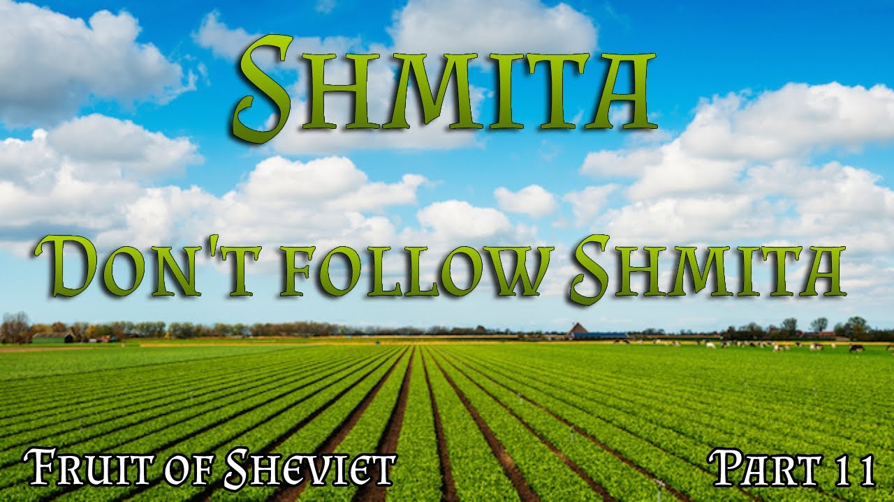 Shmita | Fruit & Vegetables of Sheviet - Be ware of the once's who don't follow Shmita