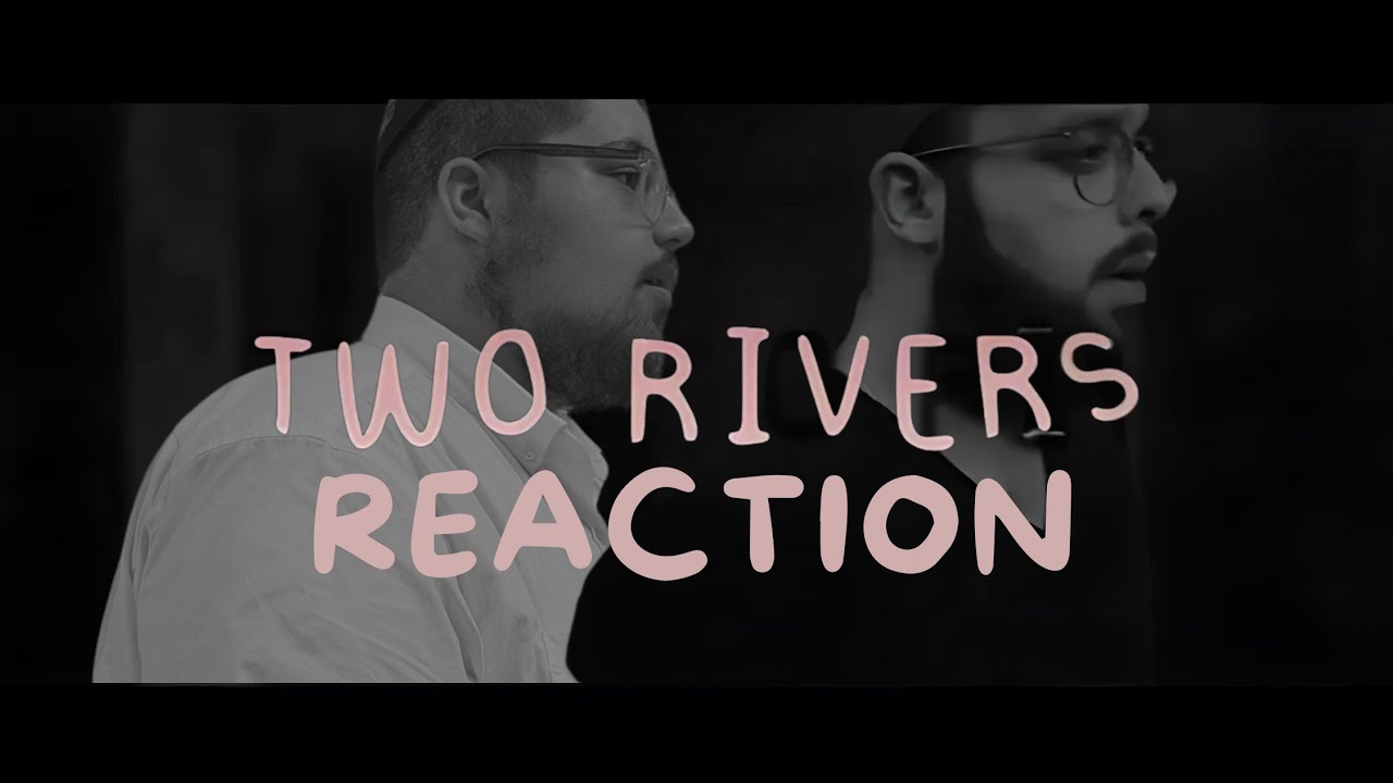 Two Rivers by Menachem Weinstein REACTION!!!