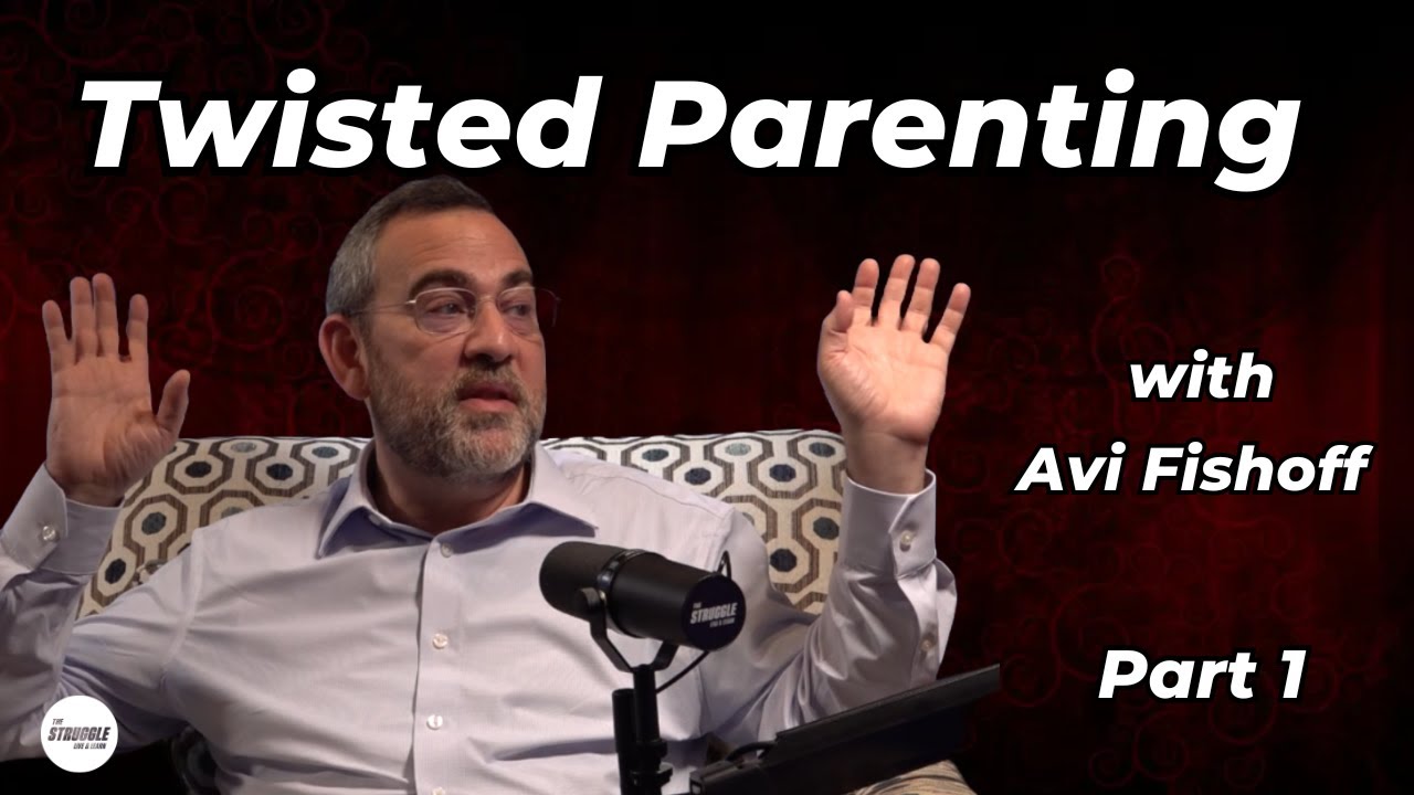 The Struggle Podcast EP20 Part 1- Avi Fishoff Guiding Parents Though Tough Teen Years