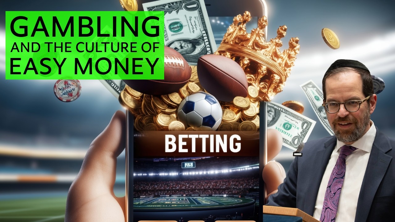 Gambling and the Culture of Easy Money - Rav Aryeh Lebowitz