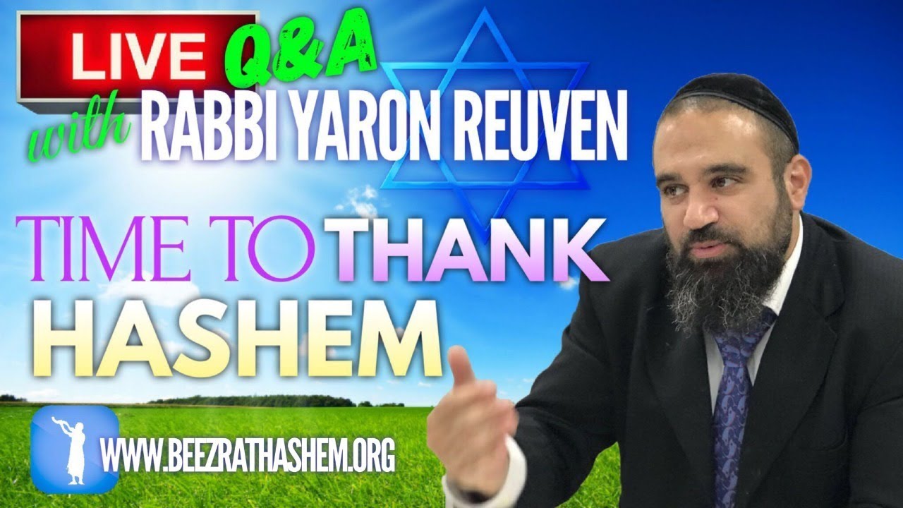 TIME TO THANK HASHEM - Q&A w/ Rabbi Yaron Reuven