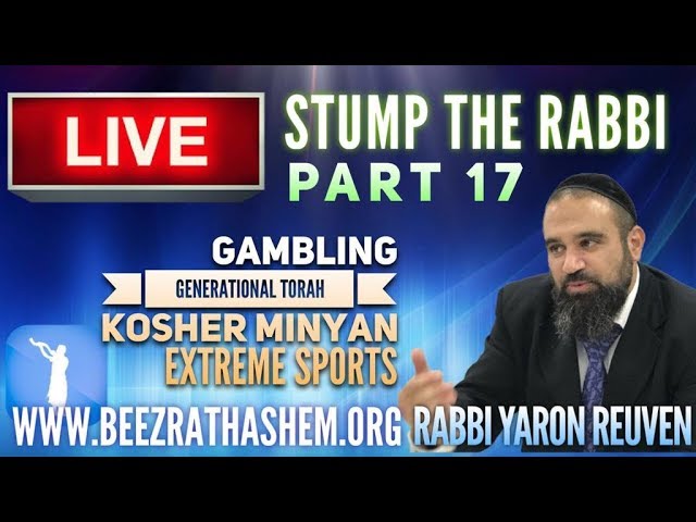 GAMBLING, Generational Torah, Kosher Minyan, EXTREME SPORTS - STUMP THE RABBI (17)