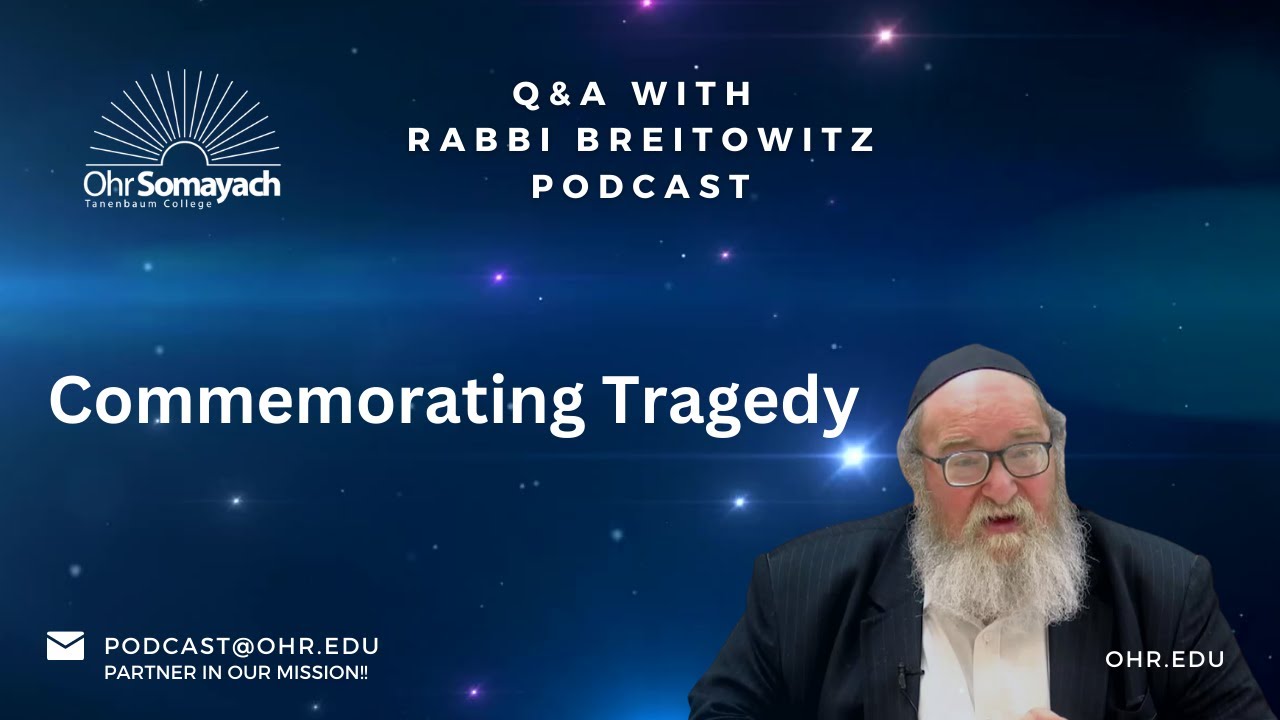 Commemorating Tragedy (HaRav Yitzchak Breitowitz)