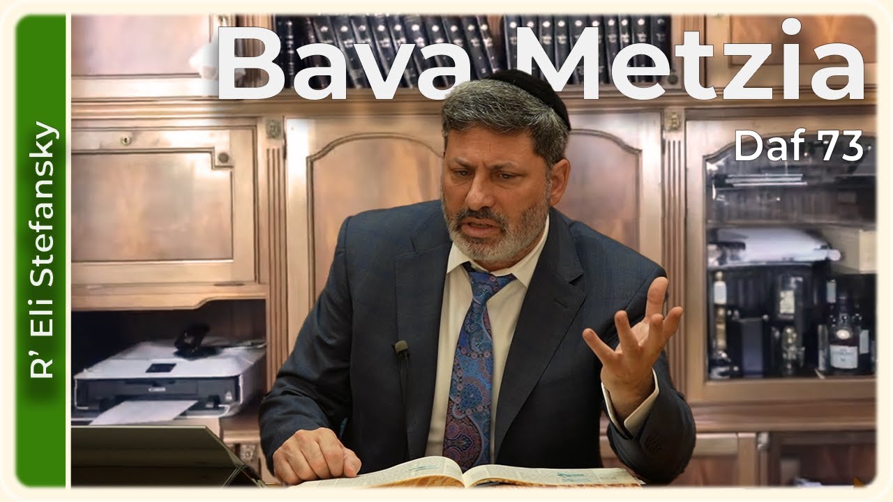 Daf Yomi Bava Metzia Daf 73 by R’ Eli Stefansky