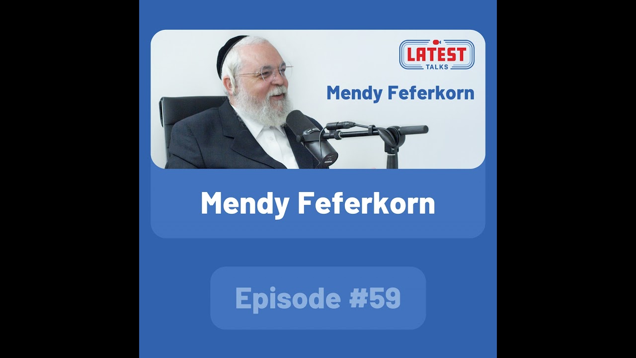 Latest Talks Podcast - Ep #59 | Guest: Mendy Feferkorn