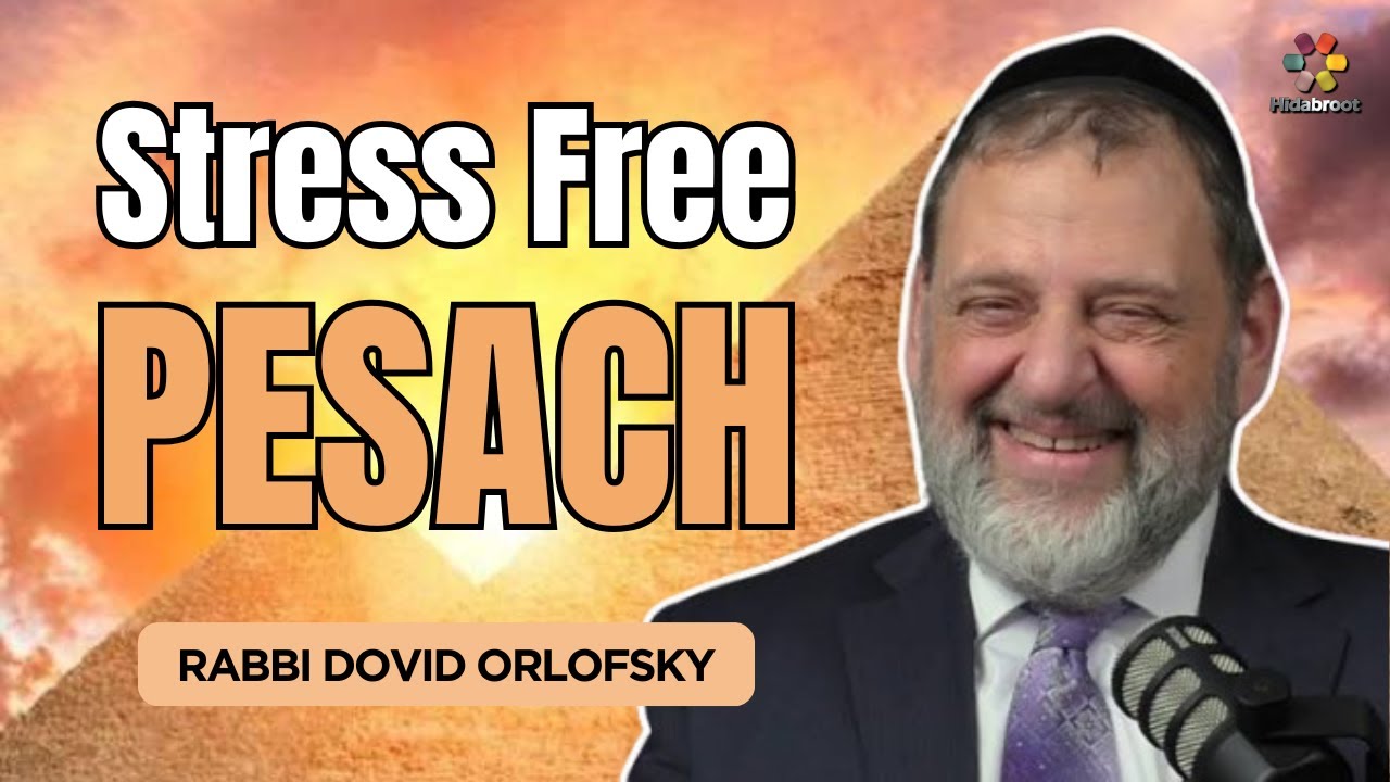 Stress Free Passover - Rabbi Dovid Orlofsky