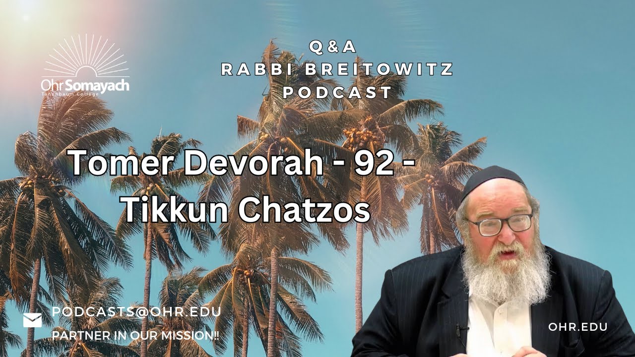 Tomer Devorah - 92 -  Tikkun Chatzos (HaRav Yitzchak Breitowitz)