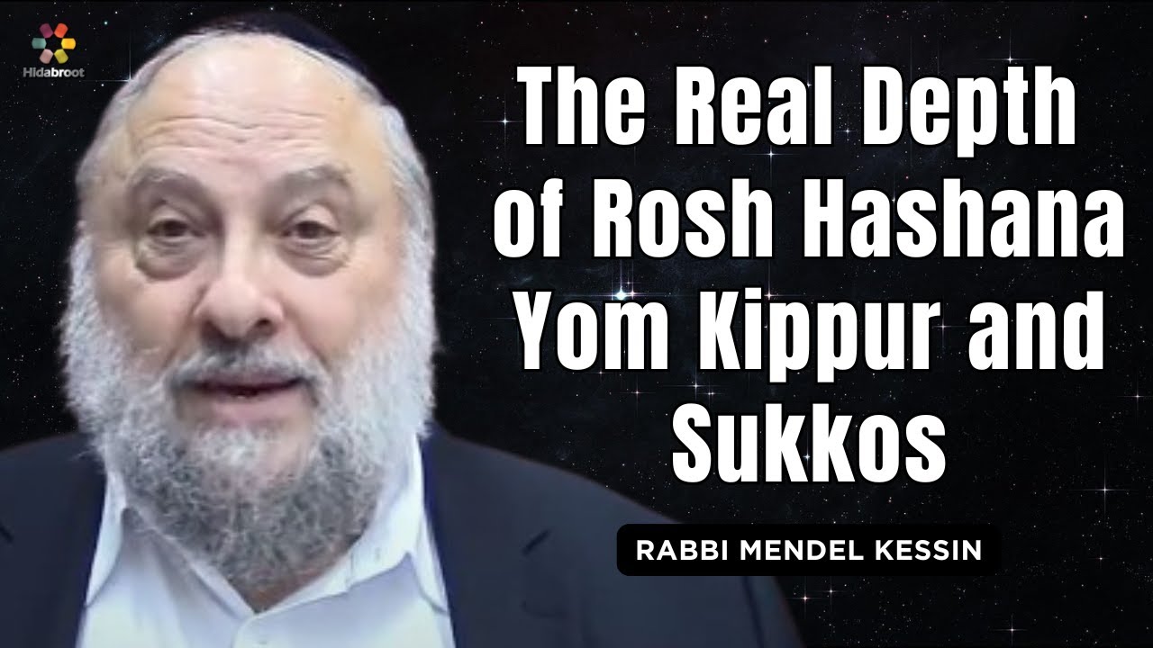 The Real Depth of Rosh Hashana, Yom Kippur and Sukkos - Rabbi Mendel Kessin