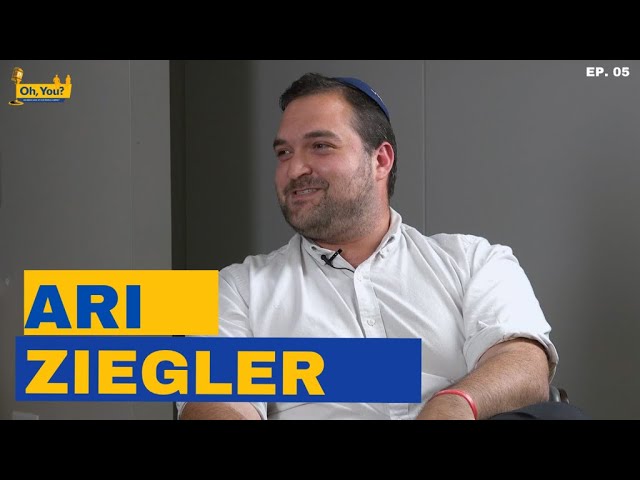 Oh, You? - Episode 5: Ari Ziegler