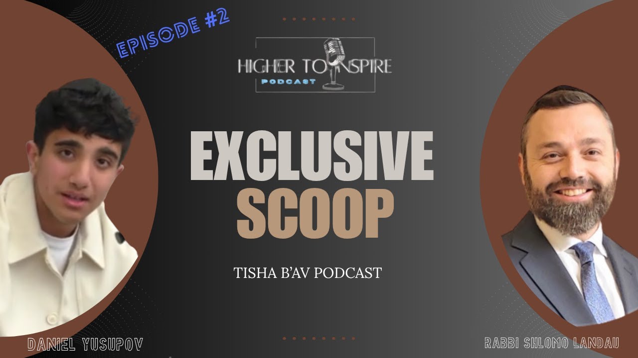 Exclusive Scoop With Rabbi Landau. Higher To Inspire Podcast