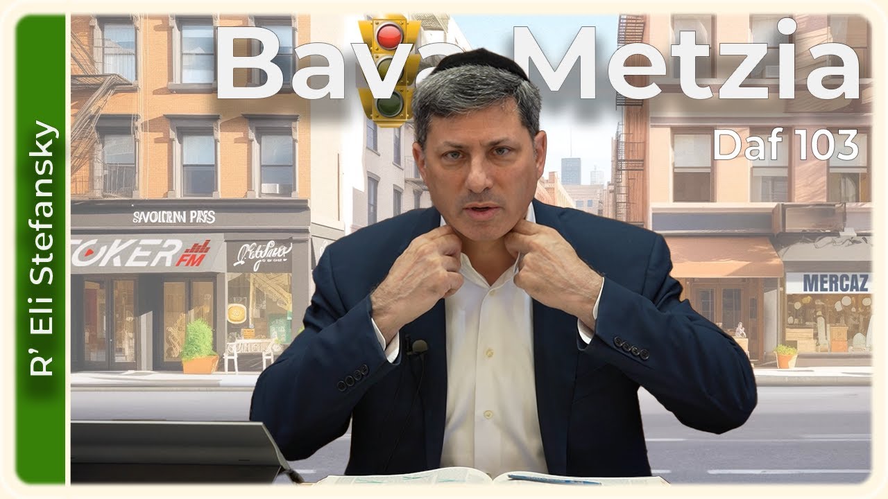 Daf Yomi Bava Metzia Daf 103 by R’ Eli Stefansky