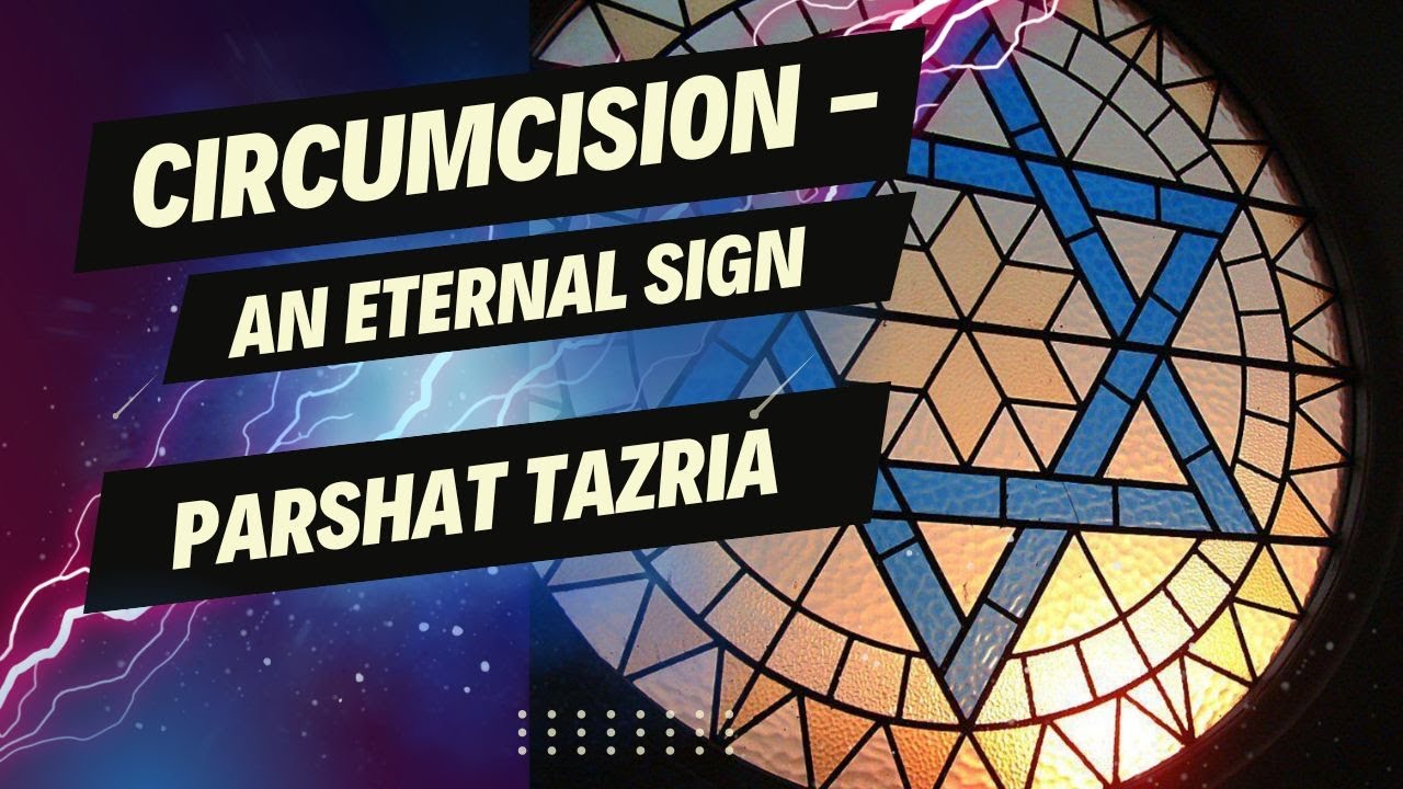 Circumcision - An Eternal Sign -  ParshatTazria