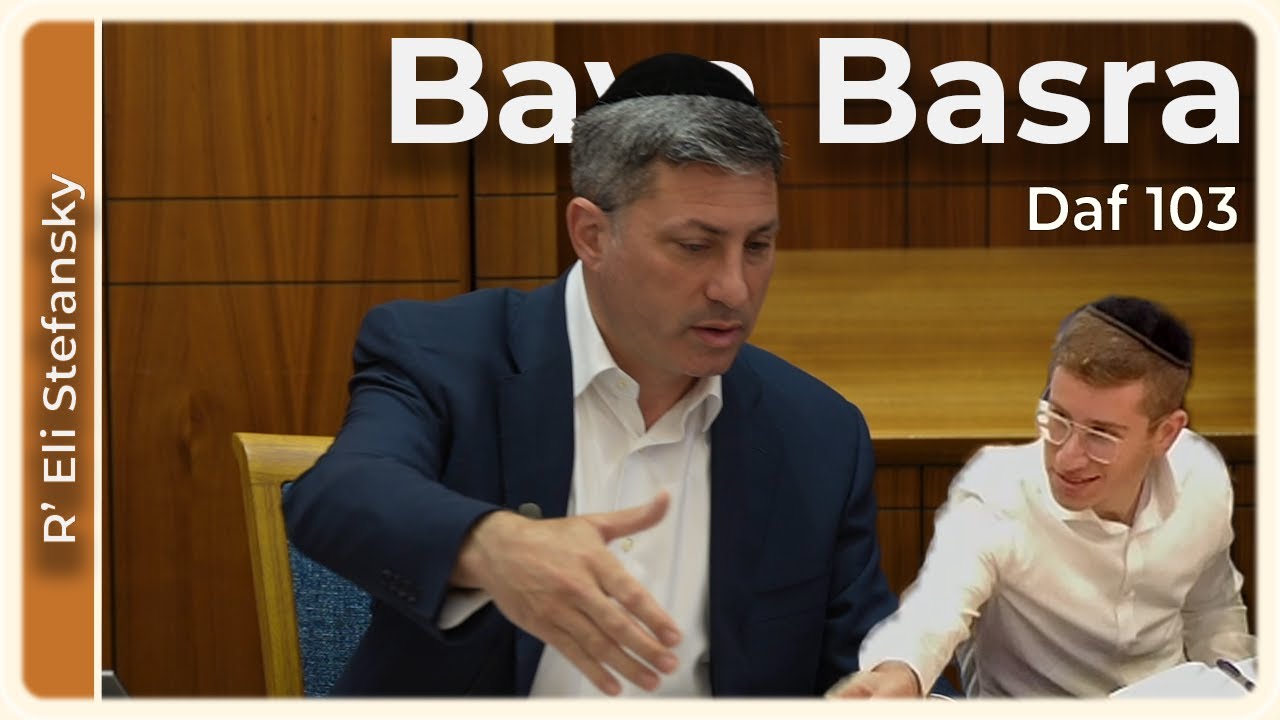 Daf Yomi Bava Basra Daf 103 by R’ Eli Stefansky