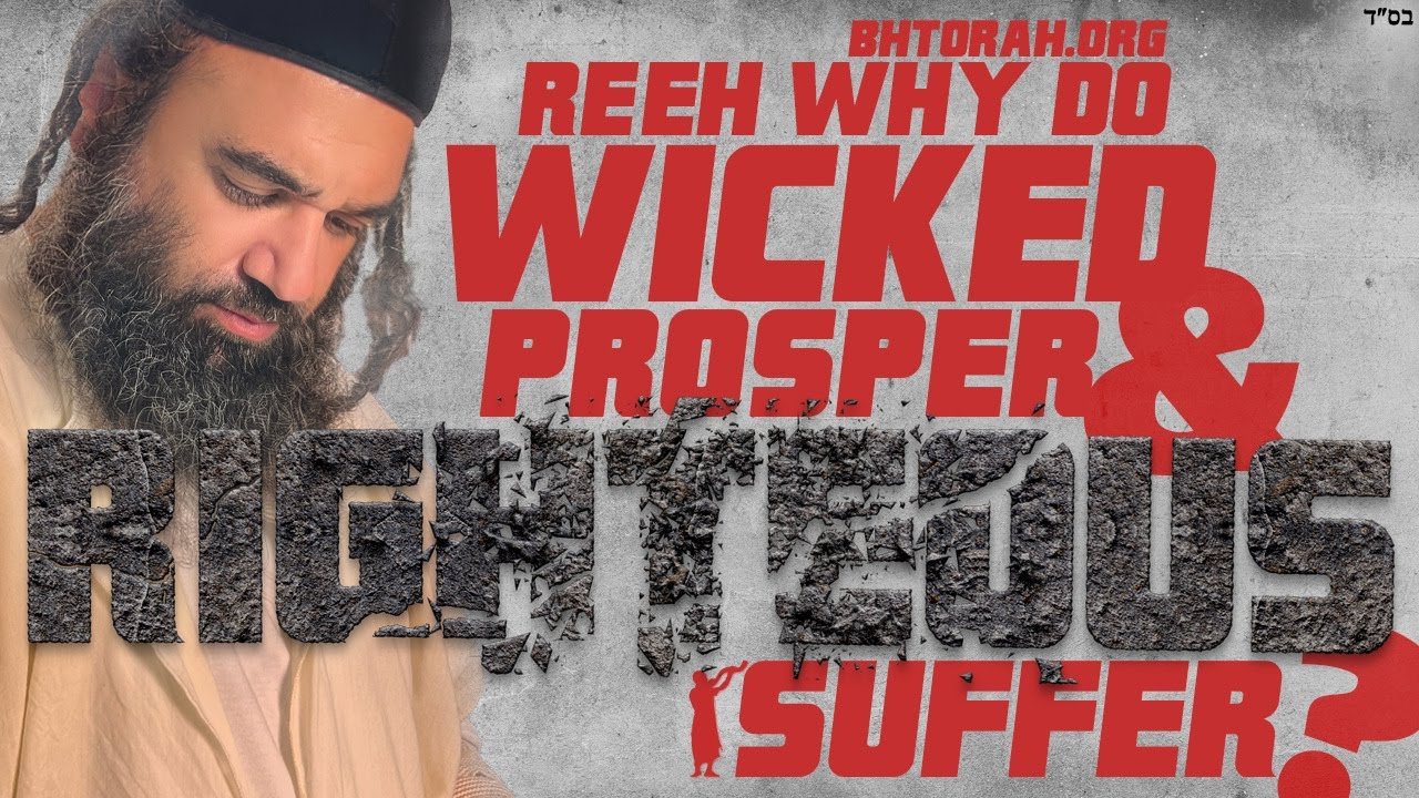 RE'EH: WHY DO WICKED PROSPER & RIGHTEOUS SUFFER? - STUMP THE RABBI (214)