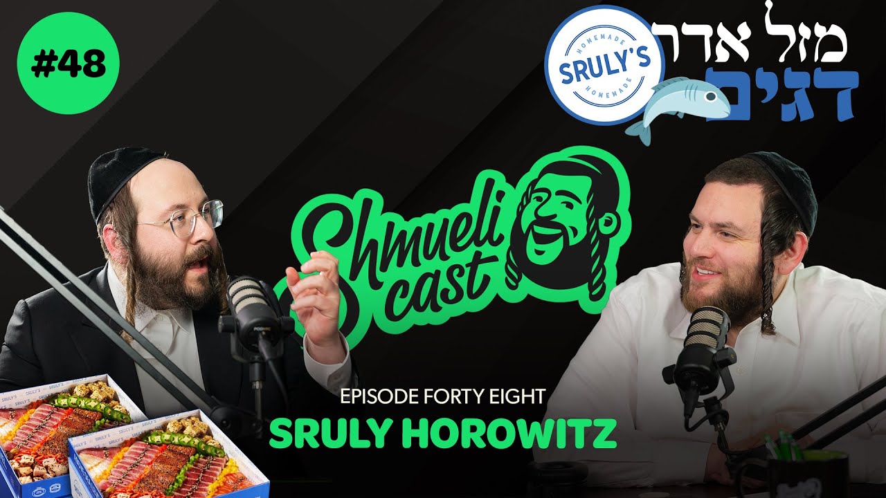 "The Story of the Fish..." | Sruly Horowitz - ShmueliCast Ep. 48