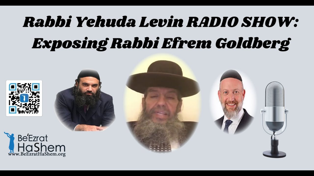 Rabbi Yehuda Levin RADIO SHOW: Exposing Rabbi Efrem Goldberg