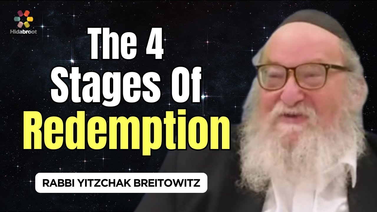 Unlocking the Secrets of The 4 Stages of Redemption - Rabbi Yitzchak Breitowitz