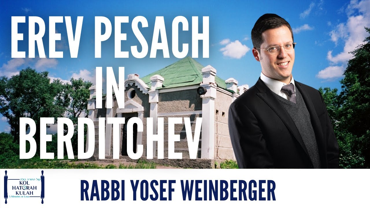 Erev Pesach In Berditchev- Rabbi Yosef Weinberger
