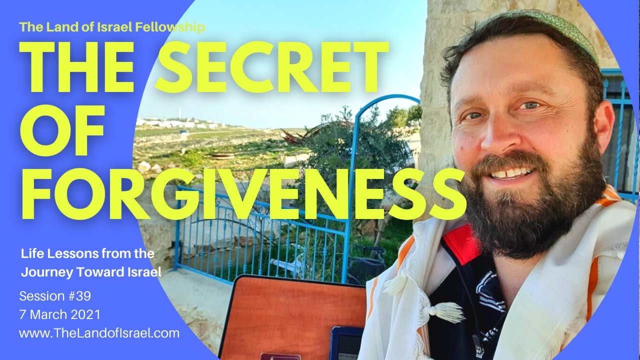 The Secret of Forgiveness - Ari Abramowitz: The Land of Israel Fellowship