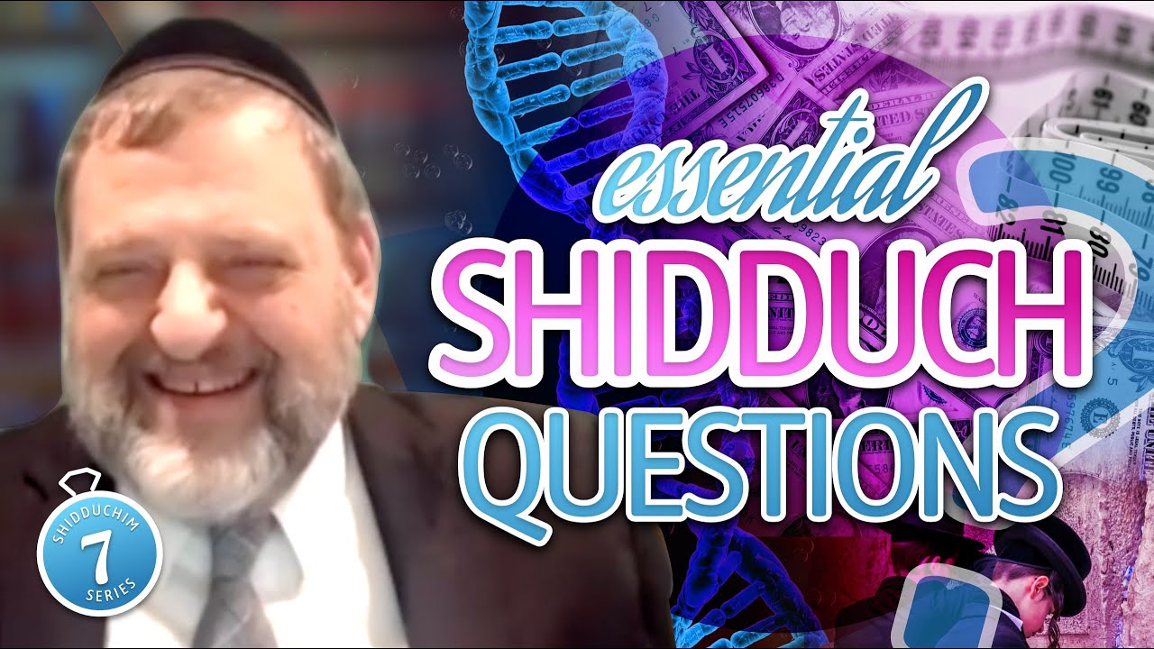 Essential Shidduch Questions (Shidduch Series #7) (Ep. 121)