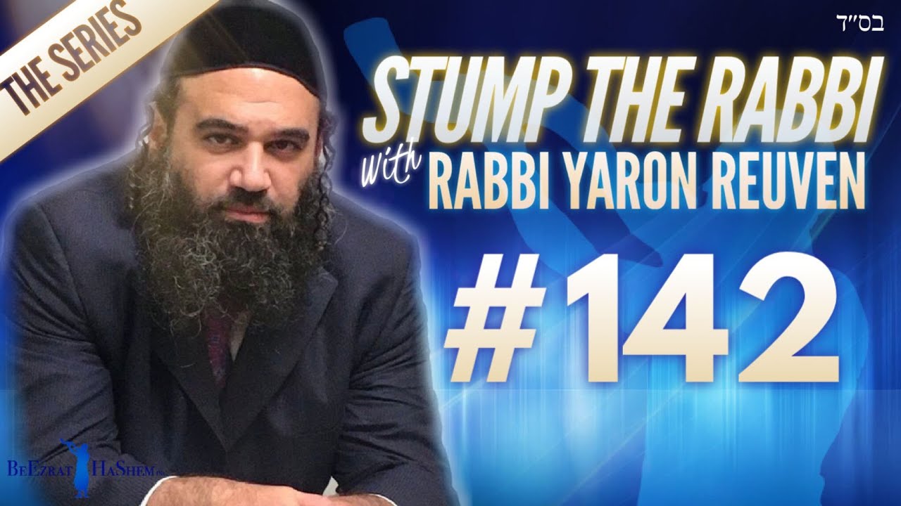 MODERN ESAV & YISHMAEL, Women TV, CHALAV YISRAEL, Kilayim, JEWISH PHYSIOLOGY- STUMP THE RABBI (142)