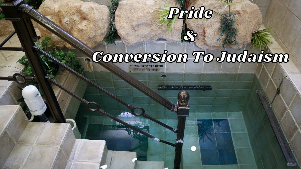 PRIDE & CONVERSION TO JUDAISM