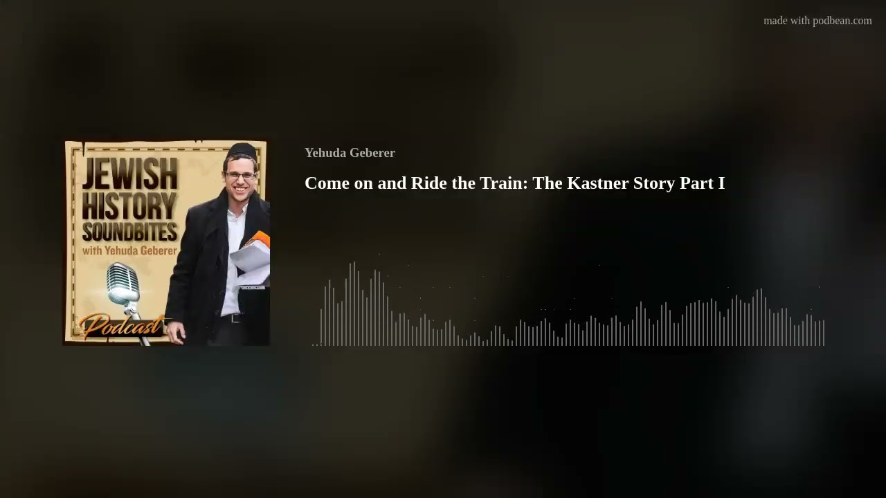 Come on and Ride the Train: The Kastner Story Part I