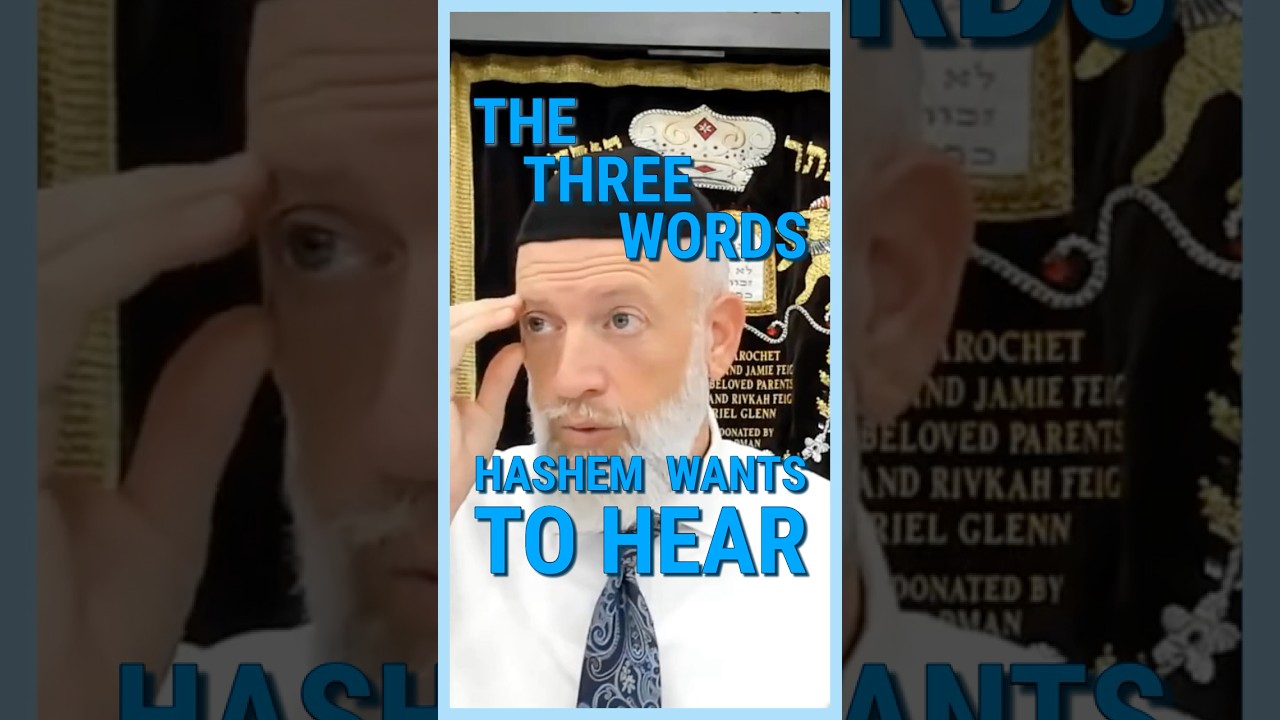The THREE WORDS Hashem wants to hear
