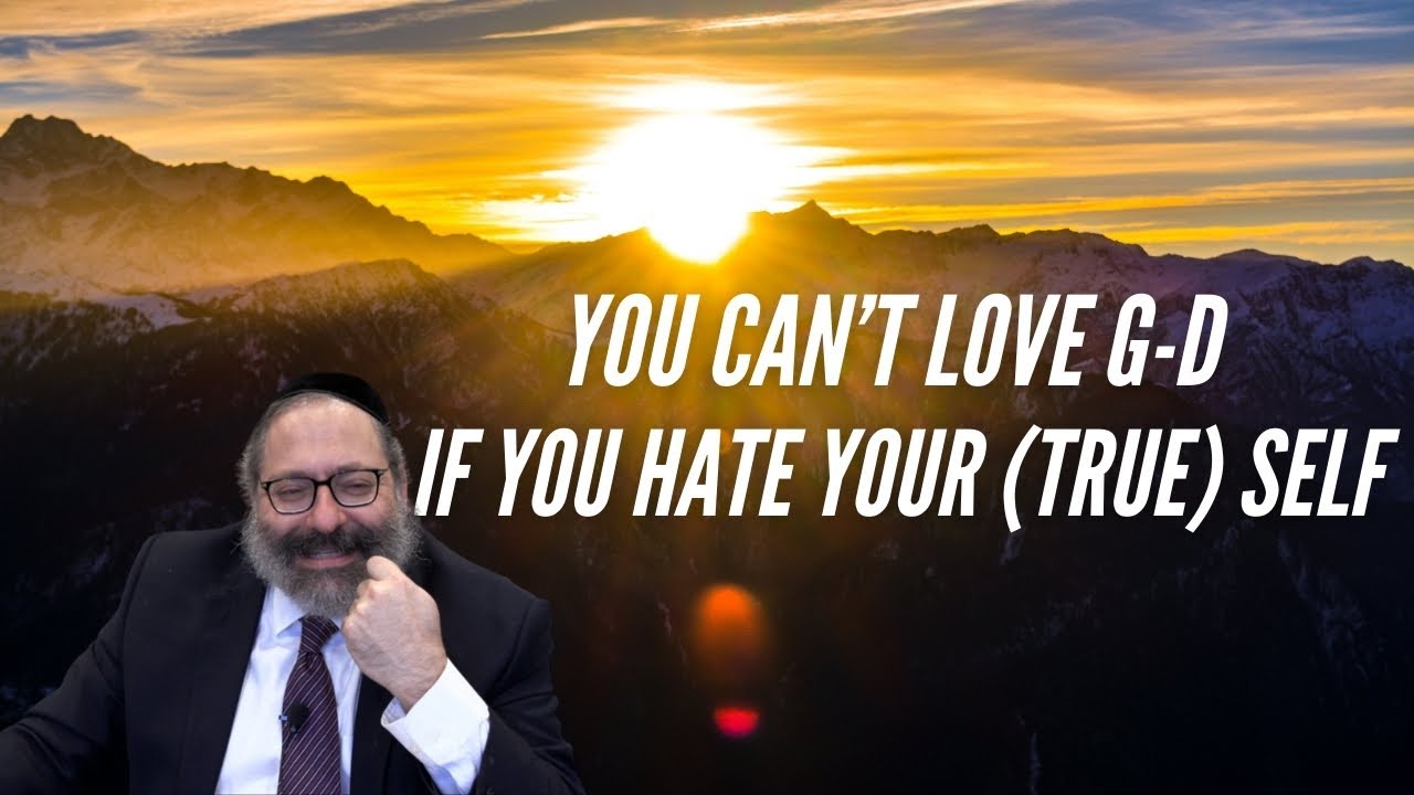 Torah Ohr Va'era Vayidaber #3 | You Can’t Love G-d If You Hate Your (True) Self