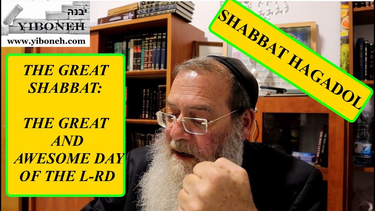 THE GREAT SHABBAT: THE GREAT AND AWESOME DAY OF THE L-RD with Rabbi Aaron Dovid Poston