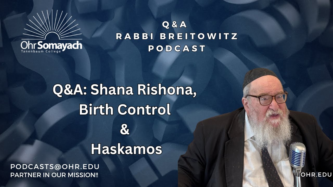 Q&A: Shana Rishona, Birth Control & Haskamos (HaRav Yitzchak Breitowitz)