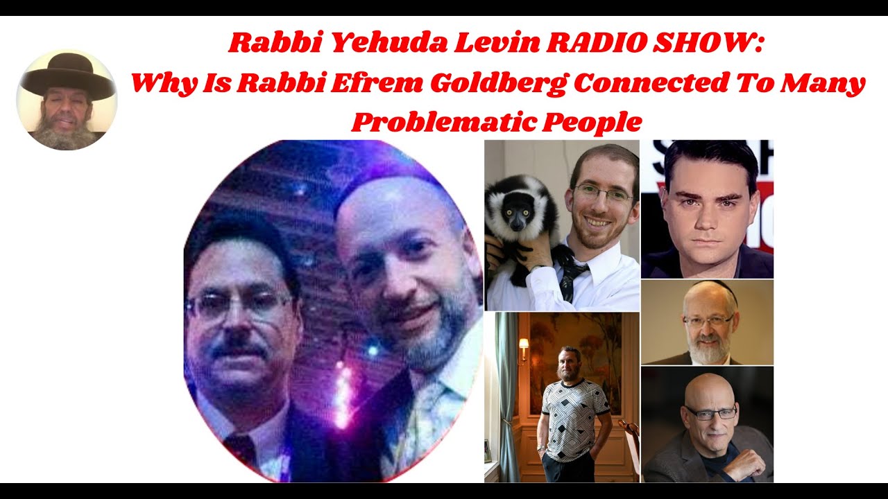 Rabbi Yehuda Levin RADIO SHOW: Why Is Rabbi Efrem Goldberg Connected To Many Problematic People