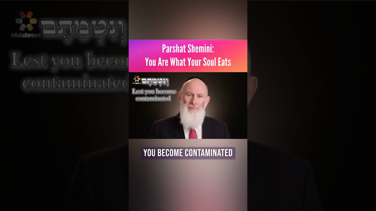 Parshat Shemini: You Are What Your Soul Eats | Rabbi Yaakov Asher Sinclair