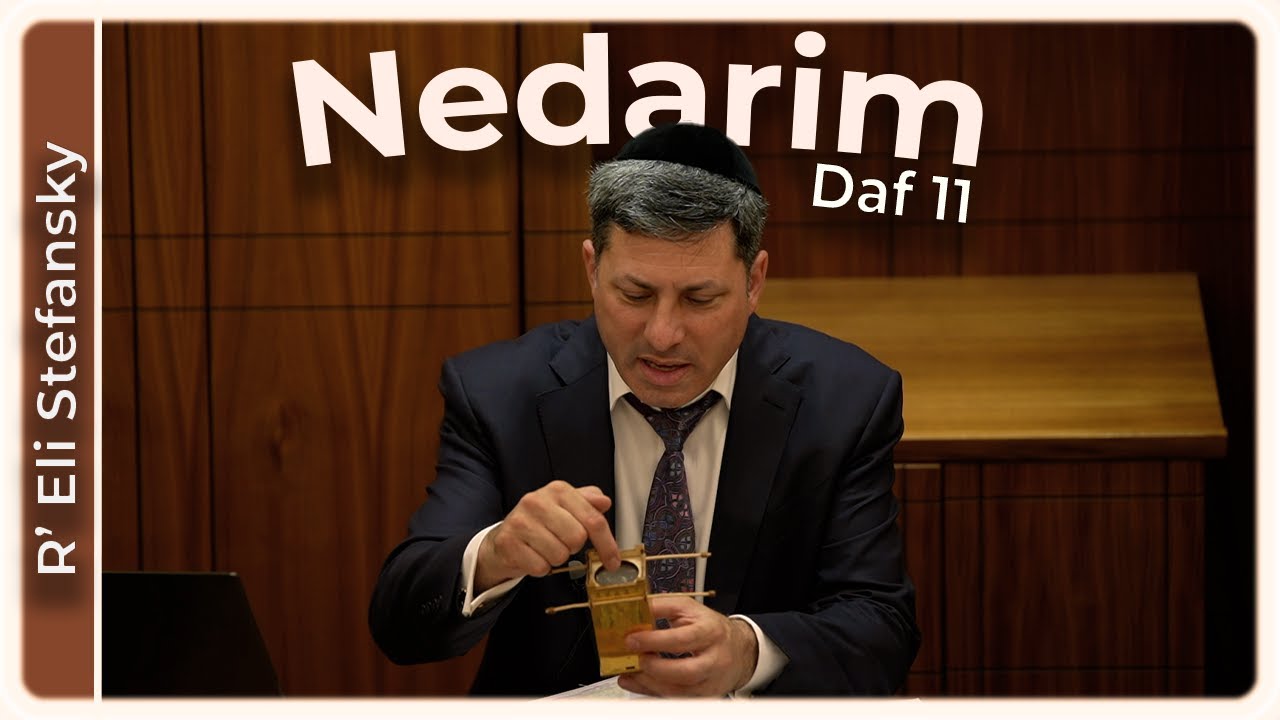 Daf Yomi Nedarim Daf 11 by R’ Eli Stefansky