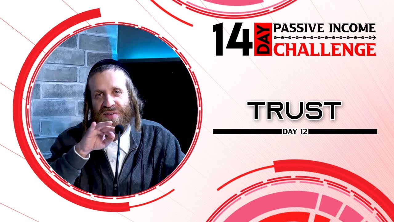 Day 12 of The 14-day Passive Income Challenge - How to know who you should Trust - Chaim Ekstein