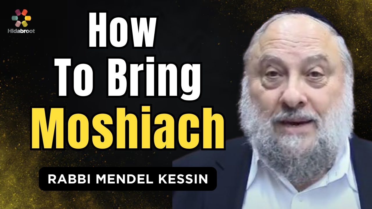 How to Bring Mashiach - Rabbi Mendel Kessin
