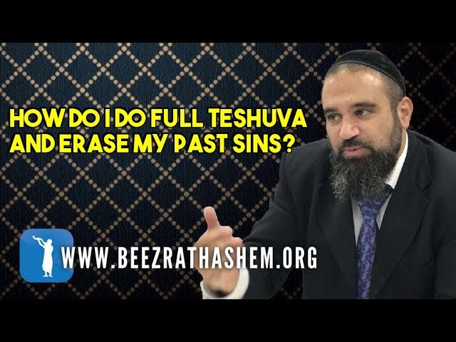 Daily Chidush: How Do I Do FULL TeShuva and Erase My Past Sins?