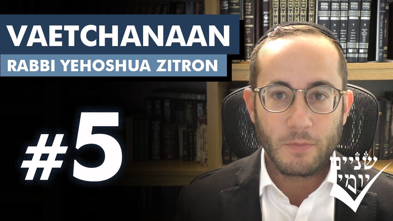 Shnayim Yomi - Vaetchanan - Chamishi - #5