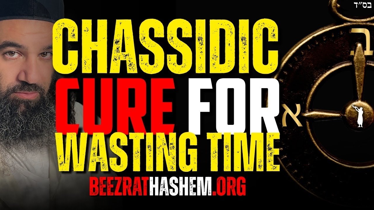 How To Avoid Wasting Time SERIES FINALE| Torat HaChassidut (28)
