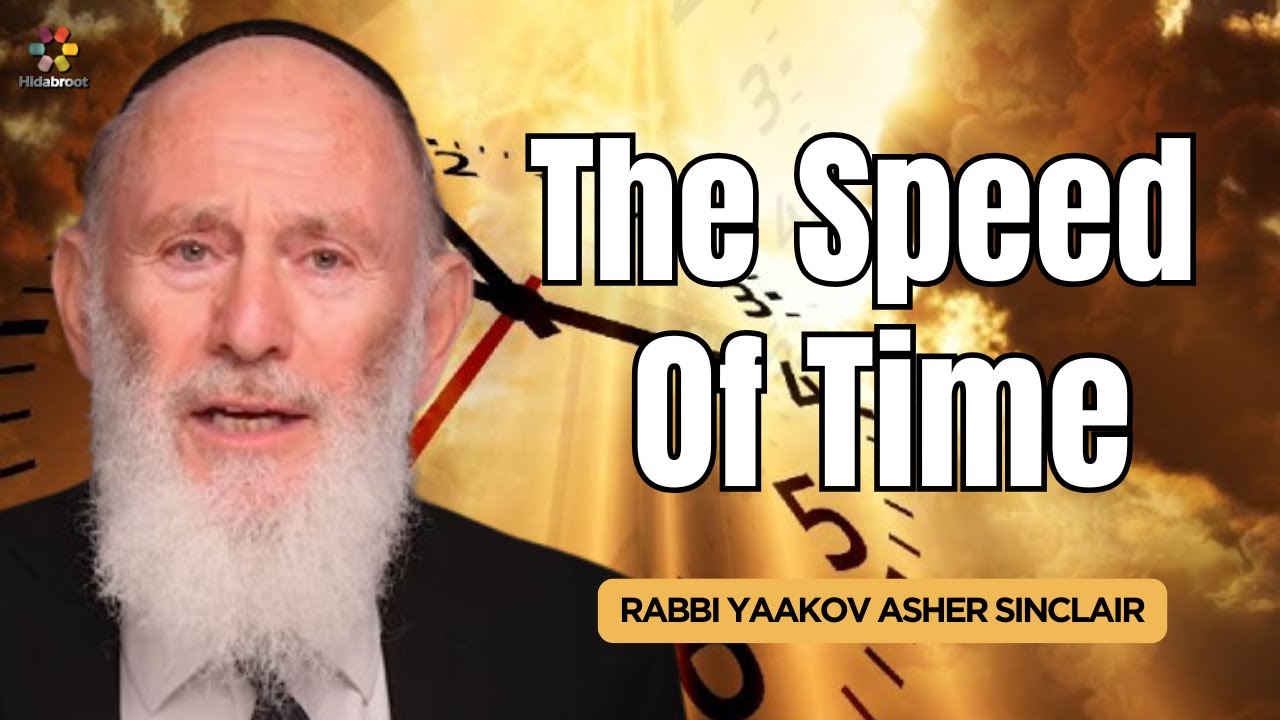 The Speed of Time - Parshat Chayei Sara - Rabbi Yaakov Asher Sinclair