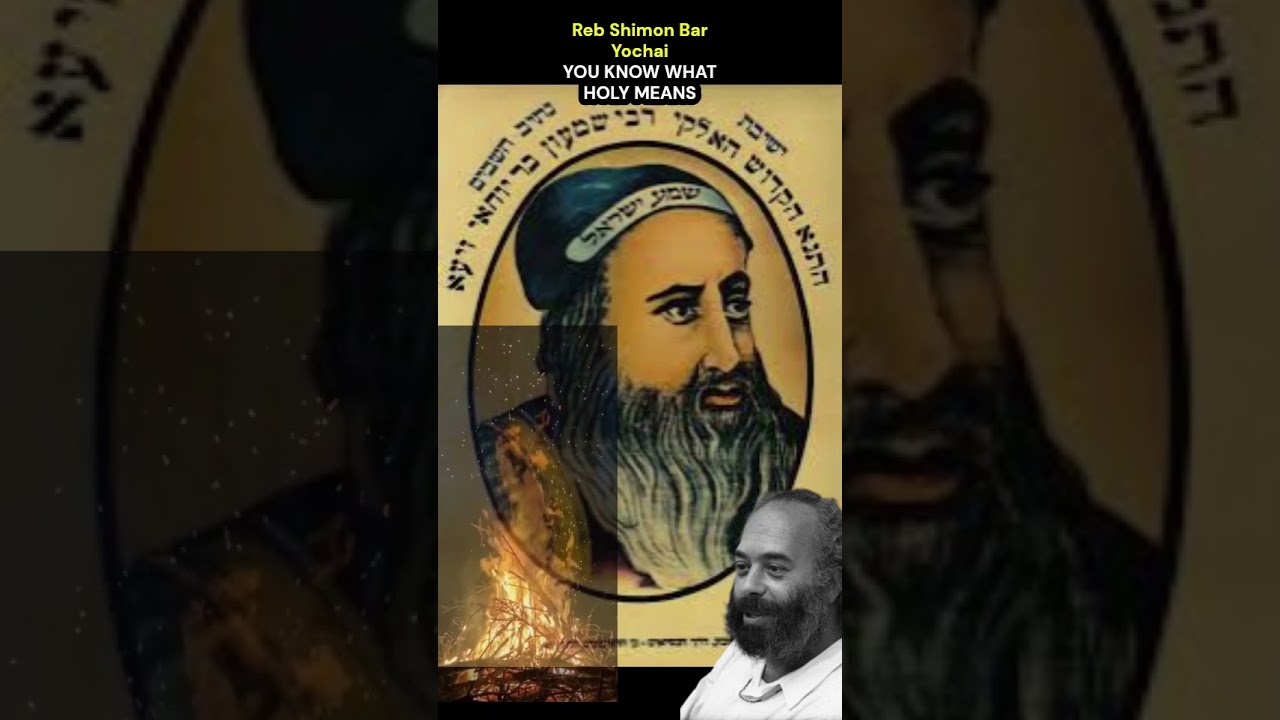 Reb Shimon Bar Yochai WHAT IS #HOLY