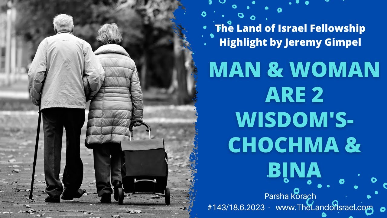 Man & Woman Are 2 Wisdom's - Chochma & Bina - Jeremy Gimpel: The Land of Israel Fellowship