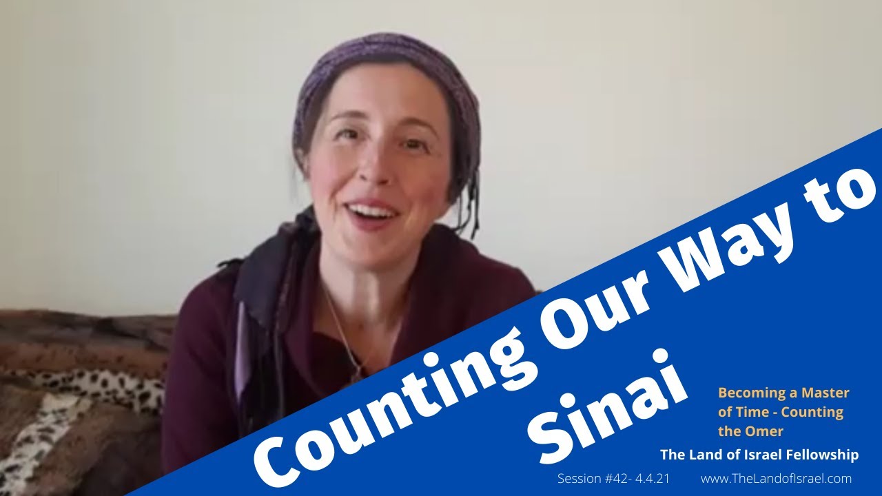 Counting Our Way to Sinai - Tehila Gimpel: The Land of Israel Fellowship
