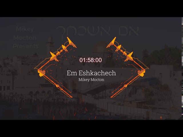 מייקי מוקטון - אם אשכחך | Mikey Mocton - Im Eshkachech