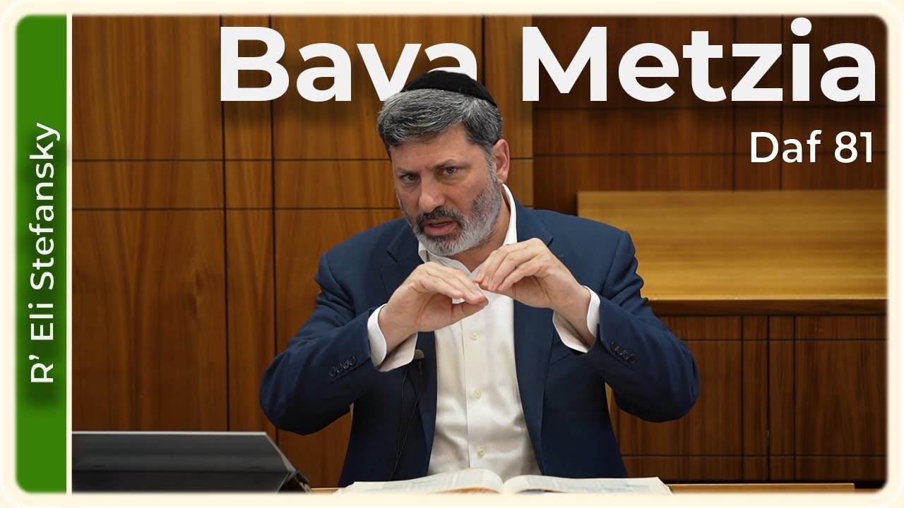Daf Yomi Bava Metzia Daf 81 by R’ Eli Stefansky