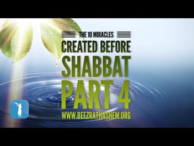 The 10 Miracles Created Before Shabbat PART 4 - MUSSAR Pirkei Avot (95)