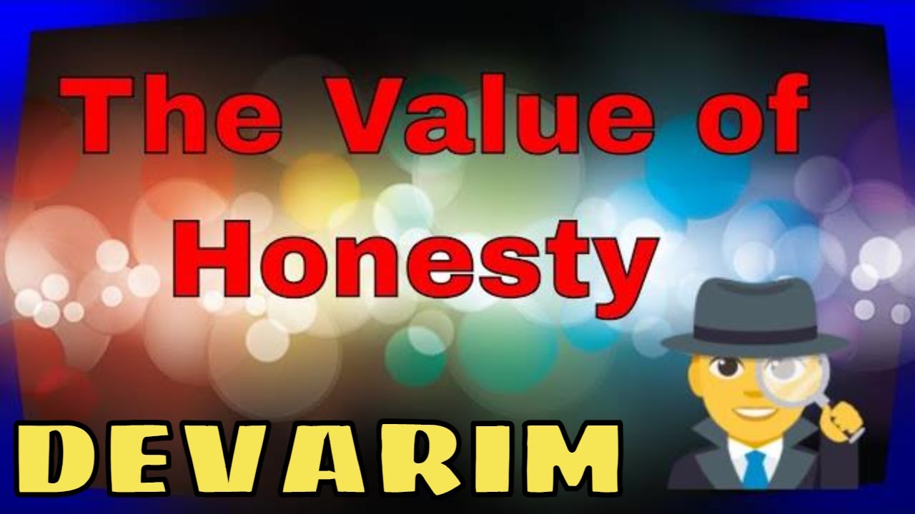Parashat Devarim: The Value of Honesty