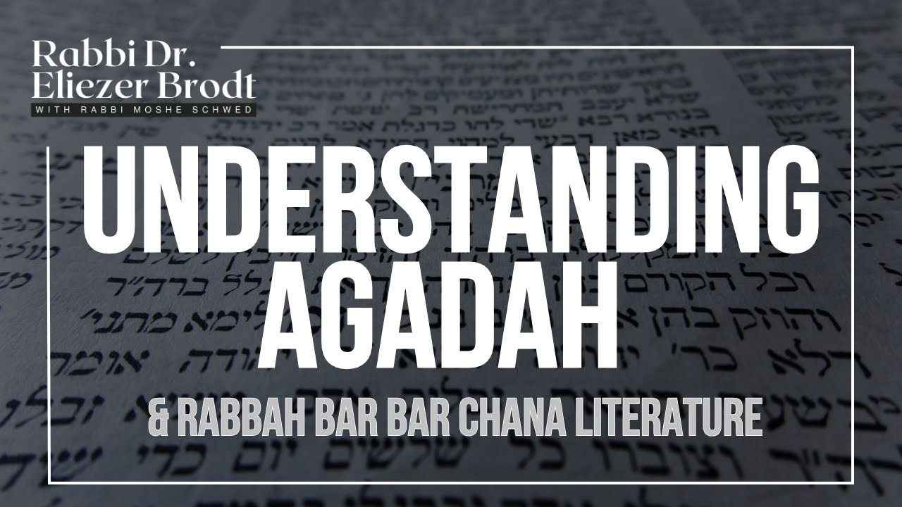 Understanding Agadah & Rabbah Bar Bar Chana Literature