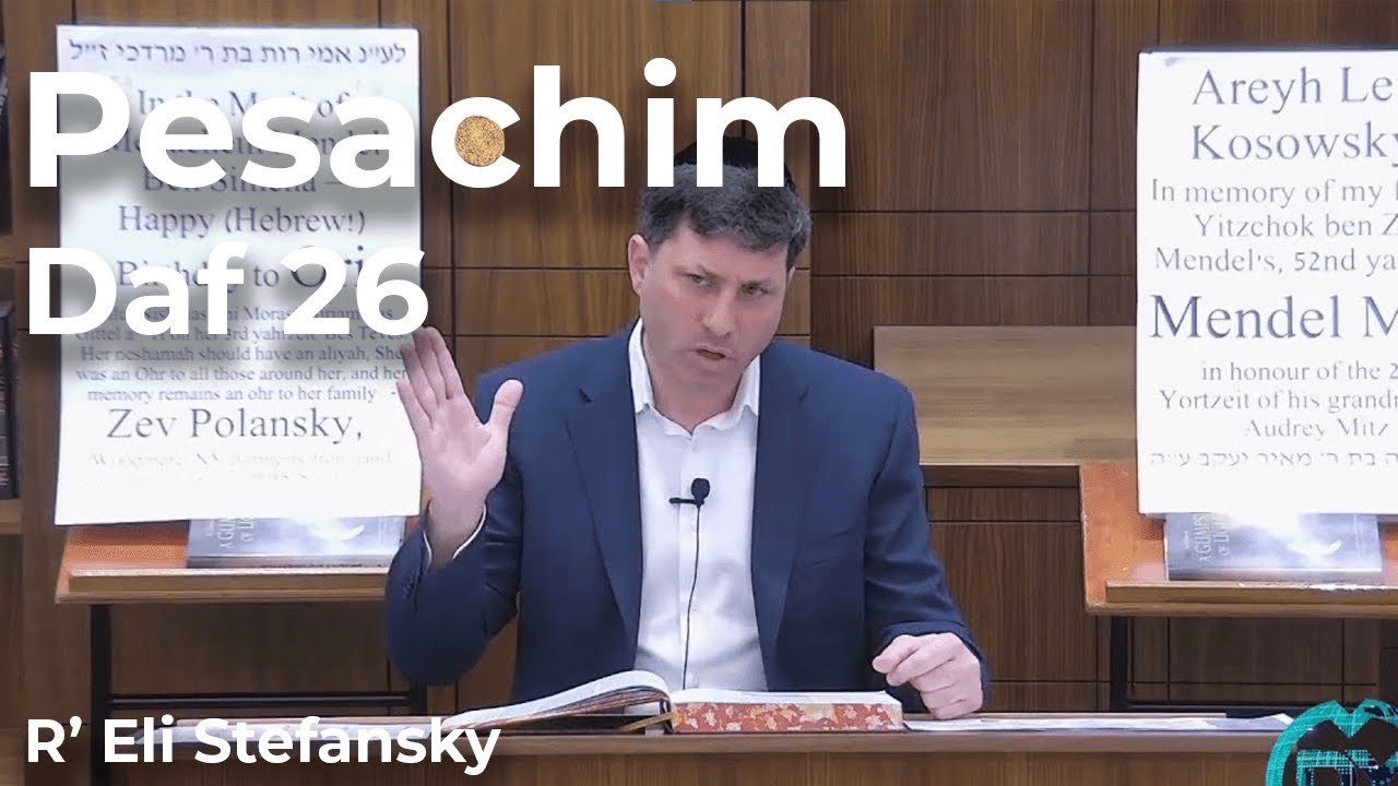 Daf Yomi Pesachim Daf 26 by R’ Eli Stefansky