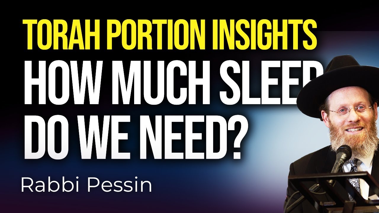 VaYetzei: How Much Sleep Do I Need? Yosef & Dina Swap. Naming a child after an Angel & MORE
